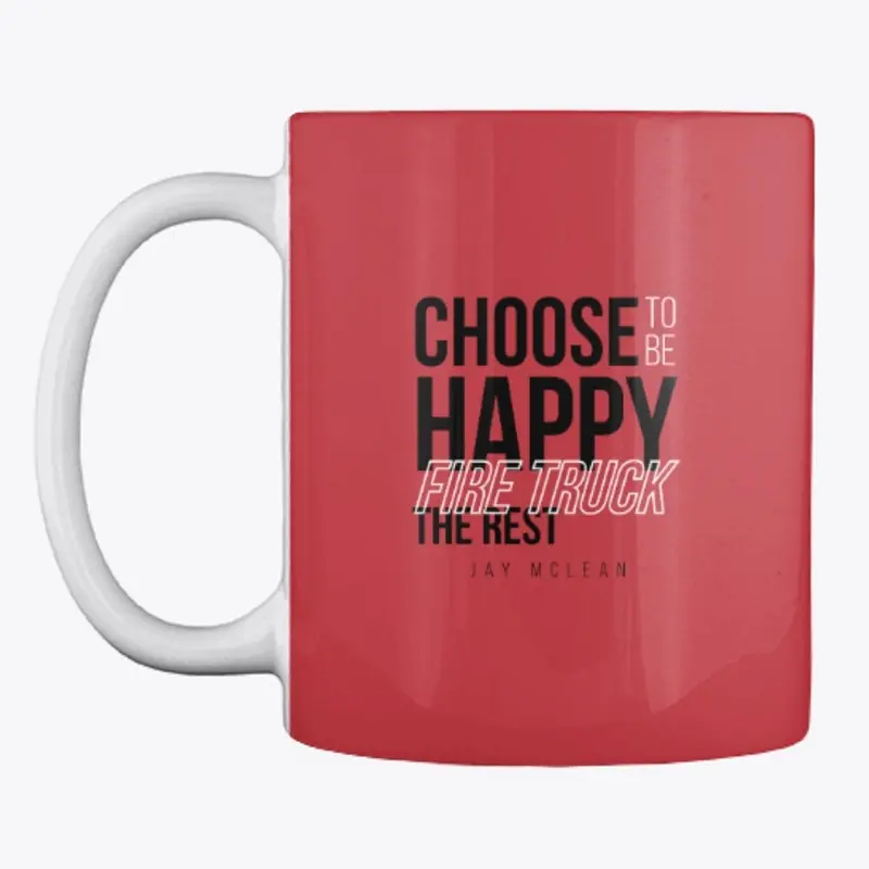 Choose to Be Happy Fire Truck the Rest